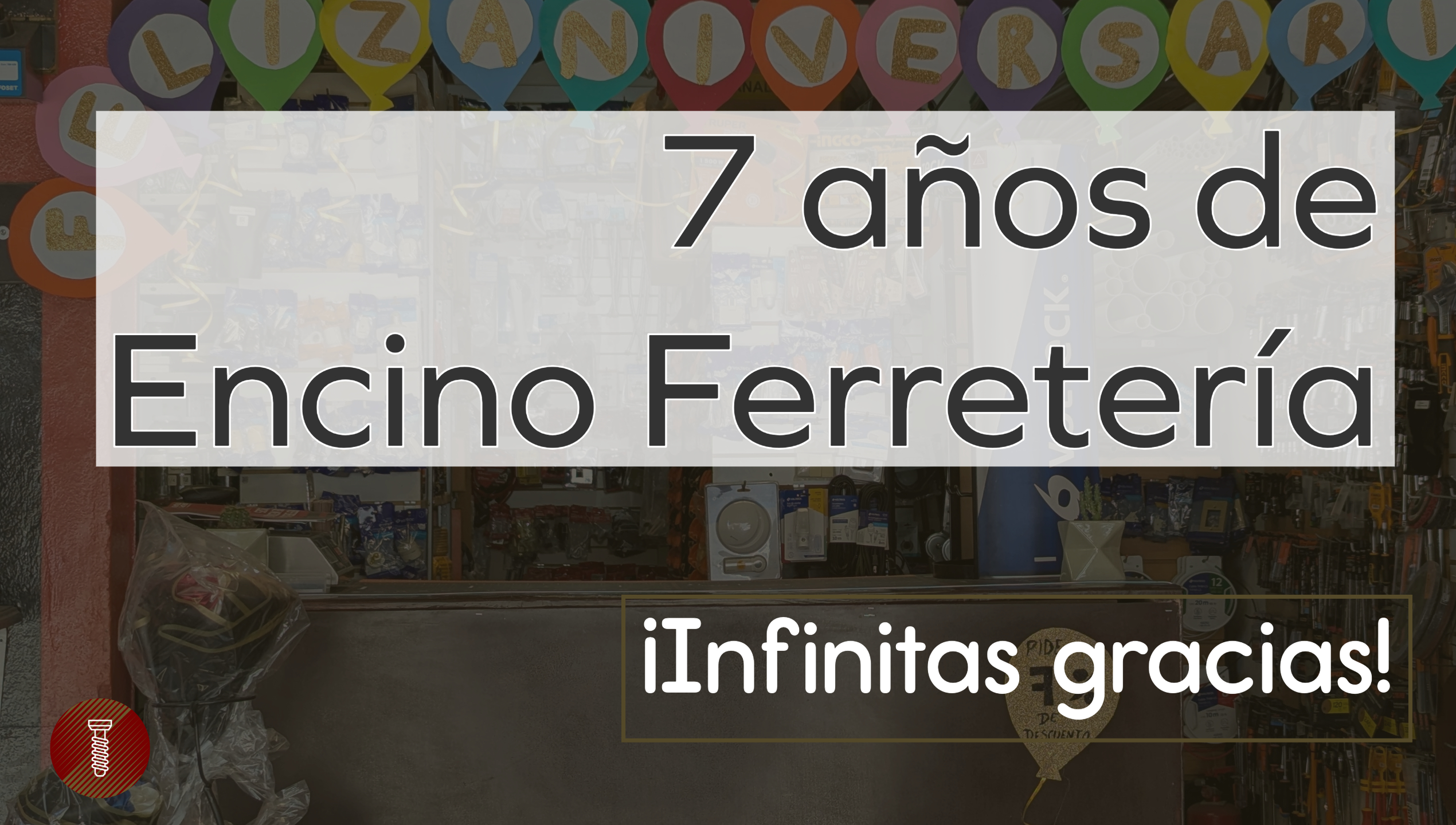 7 años de Encino Ferreteria